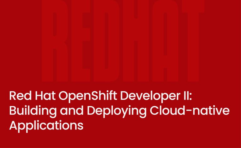 Red Hat OpenShift Developer II: Building and Deploying Cloud-native Applications