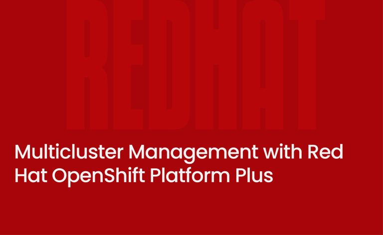 Multicluster Management with Red Hat OpenShift Platform Plus