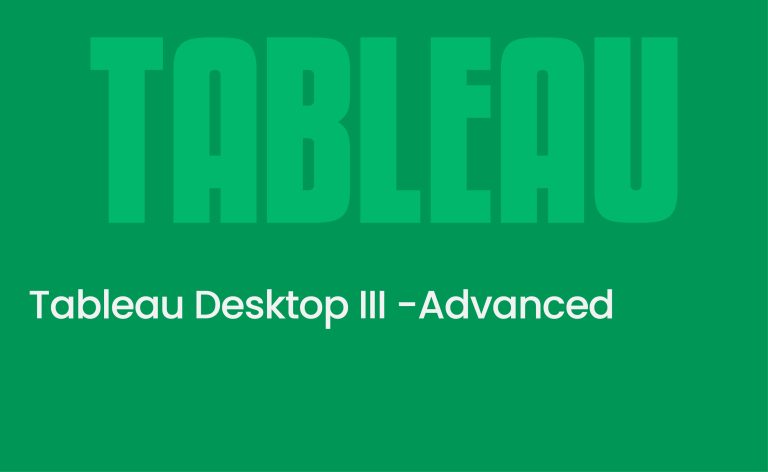 Tableau Desktop III -Advanced