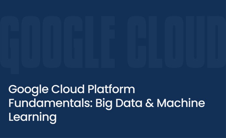 Google Cloud Platform Fundamentals: Big Data & Machine Learning