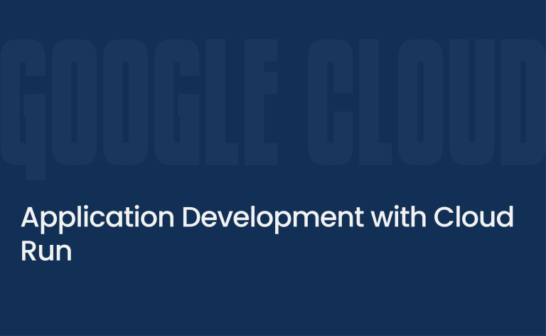 Application Development with Cloud Run