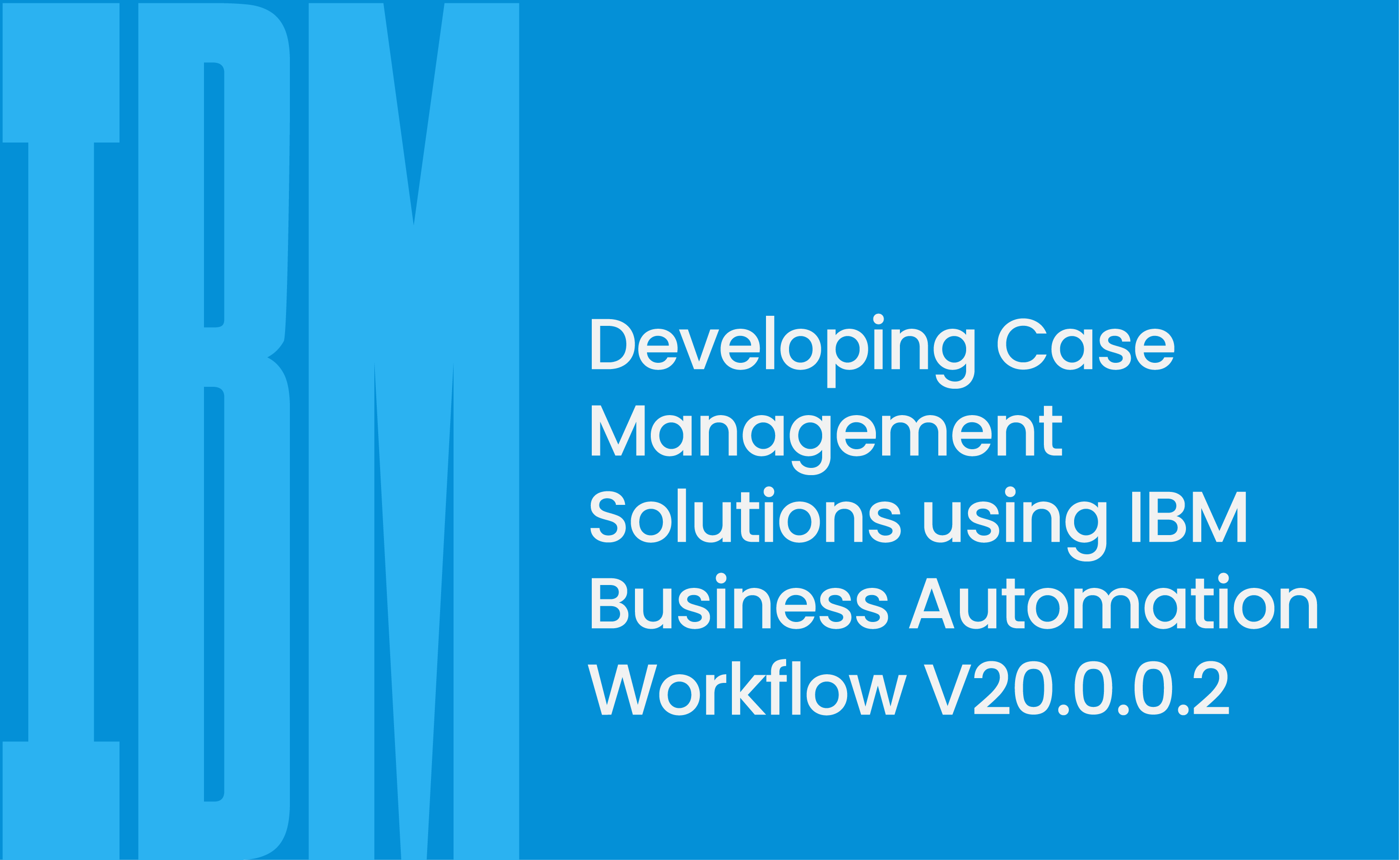 Developing Case Management Solutions using IBM Business Automation Workflow V20.0.0.2