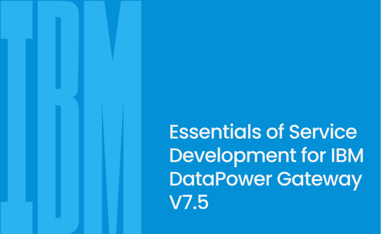 Essentials of Service Development for IBM DataPower Gateway V7.5