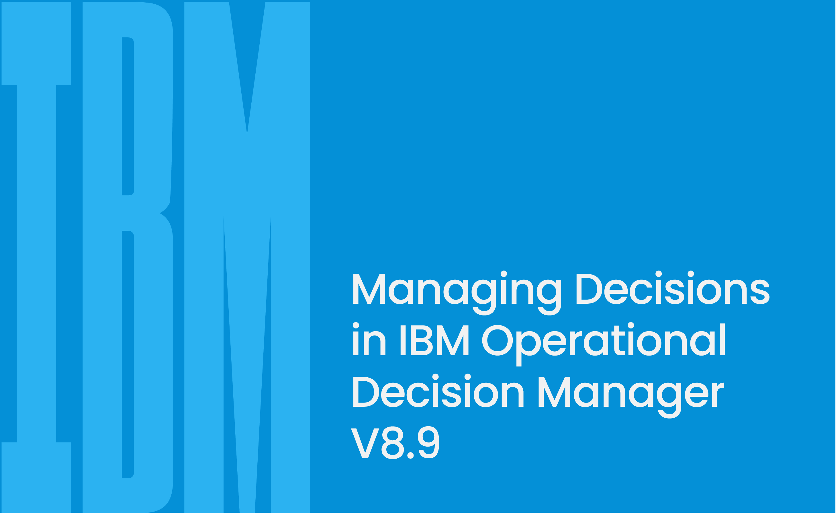 Managing Decisions in IBM Operational Decision Manager V8.9
